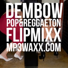 DEMBOW X POP X REGGAETON FLIPMIXX 2019