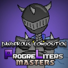 Progreliters Masters OST: 030 - Dangerous Composition