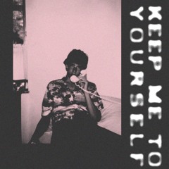 Keep Me To Yourself