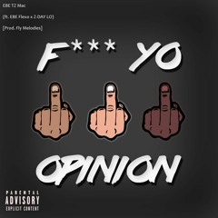 EBE TZ Mac - Fuck Yo Opinion (ft. EBE Flexo X Z - Day Lo)