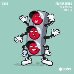 Ease Up, Turbo - Kyro (Classica Remix)