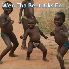 wen tha beet kiks en...