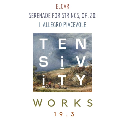 19 - 3 Elgar - Serenade for Strings, op. 20: I. Allegro Piacevole