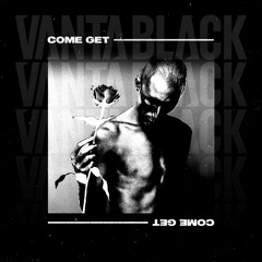 Vanta Black - Come Get (Original Mix)