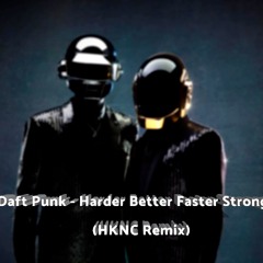Daft Punk - Harder Better Faster Stronger (HKNC Remix)