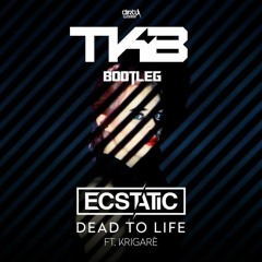 Ecstatic - Dead To Life (TKB Reverse Bass Edit )
