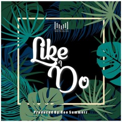 Like I Do (Prod. By: Roe Summerz)