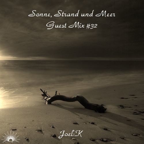 Sonne, Strand und Meer Guest Mix #32 by Joel:K