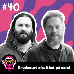 #40 Ungdomars utsatthet på nätet