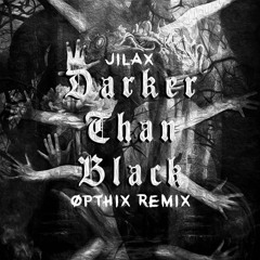 Jilax - Darker Than Black (Opthix Remix) [FREE DOWNLOAD]