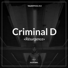 Criminal D - Résurgence [TalentPool#13]