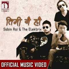 Timi Nai Hau - Sabin Rai & The Elektrix (Official Music)