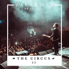 Bakermat presents The Circus #025