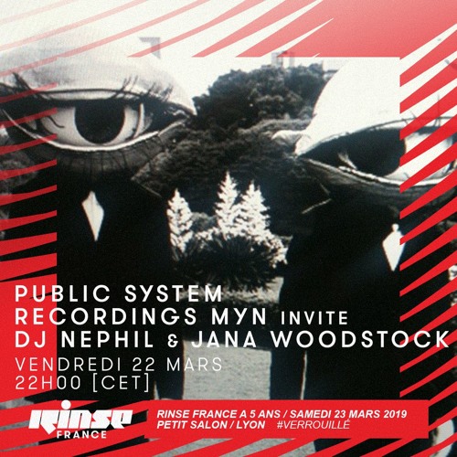 PUBLIC SYSTEM RECORDINGS - MYN invite DJ NEPHIL & JANA WOODSTOCK  | RINSE FRANCE - MARCH 2019