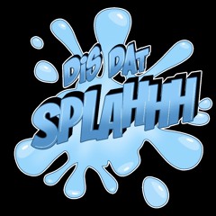 Dat Splahhh
