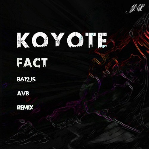 Koyote - Fact (B612Js AVB Remix)