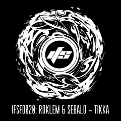 IFSFD020: Roklem & Sebalo - Tikka