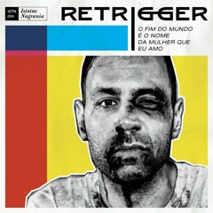 Retrigger - Uma Menina E Um Braço De Mar (with Hassan K.)