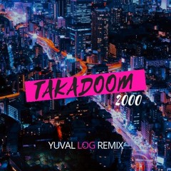 Takadoom 2000 (Yuval Log Remix)