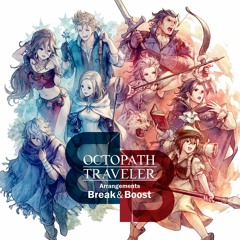 Octopath Traveler Arrangements (Break & Boost) - Decisive Battle II (Boost)