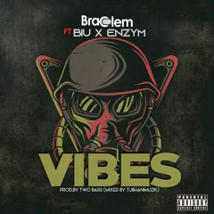 BraClem Ft Biu X Enzympb - Vibes.(Prod.Two Bars)[mixed By TubhaniMuzik]