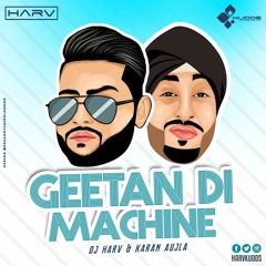 DJ Harv & Karan Aujla - Geetan Di Machine