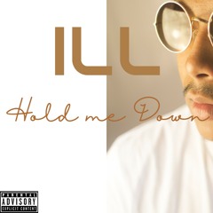 ILL - Hold Me Down