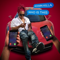 Adamn Killa - Who Is This (Prod. Drummy)