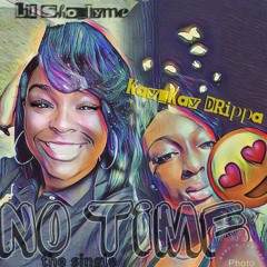 No Time: Kay_Kay Drippa / Lil Sho_Tyme