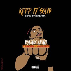 Young Ceno Ft. Quan Gainin & Denero Da DoughHunter - Keep It Solid prod by KJSBeats