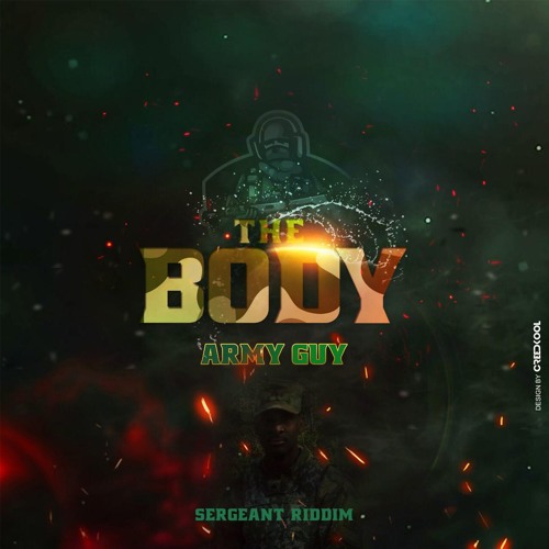 Army Guy- The Body (Sergeant Riddim) 2019