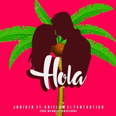 Hola - Jubiker Ft Griflow El Fantástico