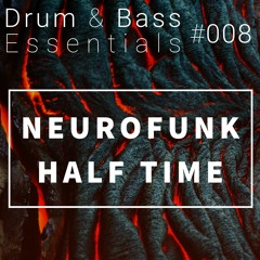 Drum & Bass Essentials Mix #008 - Neurofunk & Half-Time