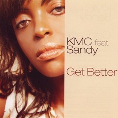 KMC Feat Sandy - Get Better 2019 (Beto Teixeira SG Remix)