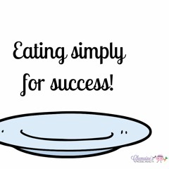 #117 Eating simple for success