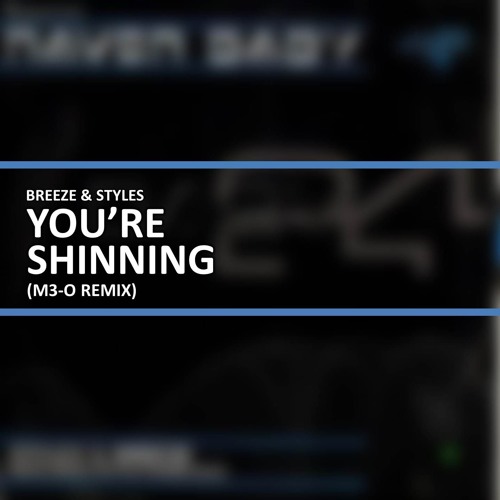 Breeze & Styles - Your Shinning (M3-O Remix)WIP CLIP
