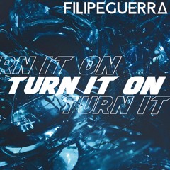 Filipe Guerra - Turn It On