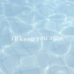 i'll keep you sane (ft. Mishaal)