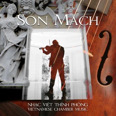 NHẠC VIỆT THÍNH PHÒNG [Vietnamese Chamber Music]