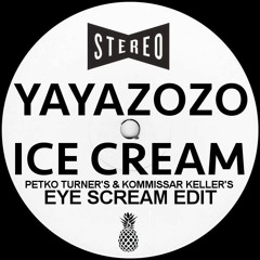 Yayazozo - Ice Cream (Petko Turner's & Kommissar Keller's Eye Scream Edit) Free DL