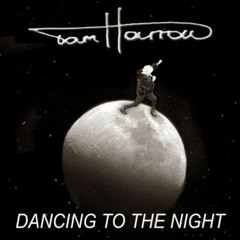 Tam Harrow - Dancing To the Night (feat. Tom Hooker)