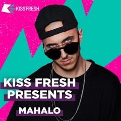 KissFM Fresh Presents: MAHALO