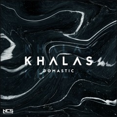 Domastic - Khalas [NCS Release]