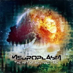 Neuroplasm | The Art of Melting Time (Preview) | 24/7 Records