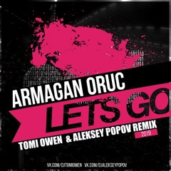 Armagan Oruc - Let's Go (Tomi Owen & Aleksey Popov Remix)