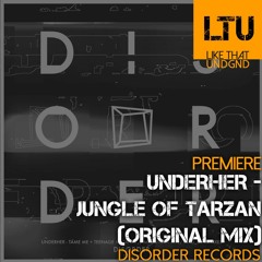 Premiere: UNDERHER - Jungle of Tarzan (Original Mix) | Disorder Records