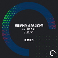 Ben Rainey & Lewis Roper ft. Serenah - Foolish (MDB Remix)