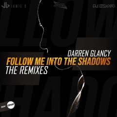 Darren Glancy - Follow me into the shadows Jamie B  remix