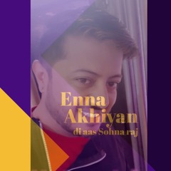 enna akhiyan di aas
