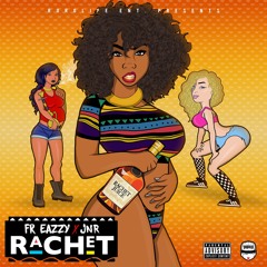 Fr Eazzy X JNR - Ratchet